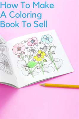 how to make coloring books to sell: a guide for artists and entrepreneurs