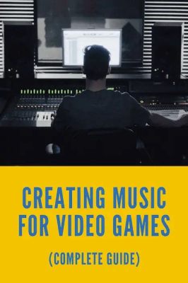 How to Make Music for Video Games: A Comprehensive Guide with Multiple Perspectives